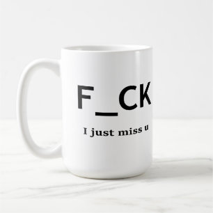 F@ I just miss u Coffee Mug
