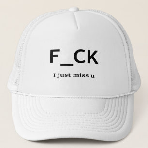 F@ I just miss u Trucker Hat