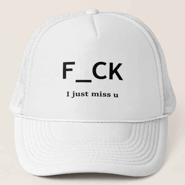 F@ I just miss u Trucker Hat (Front)