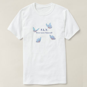 F.L.Y. First Love Yourself Butterfly Inspirational T-Shirt