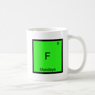 F - Mondays Chemistry Element Symbol Funny Coffee Mug