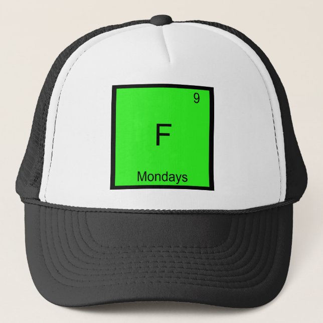 F - Mondays Chemistry Element Symbol Funny Trucker Hat (Front)