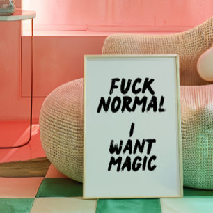 F* Normal. I want magic Poster