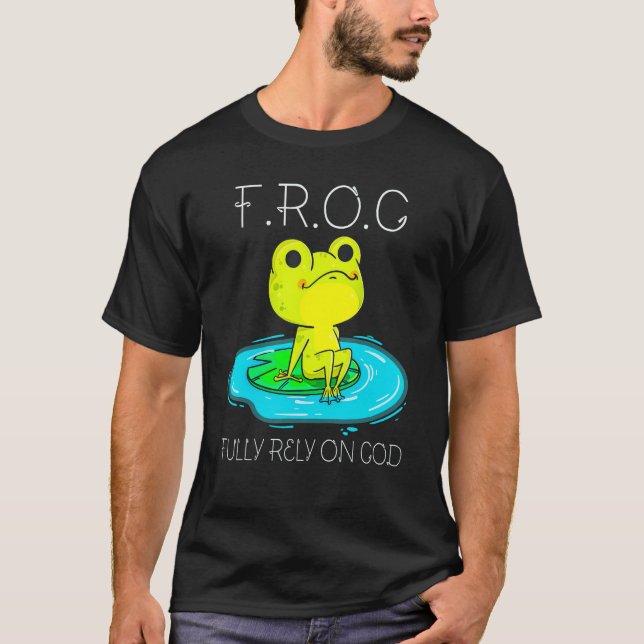 F.R.O.G Fully Rely On God Christian Amphibian T-Shirt (Front)