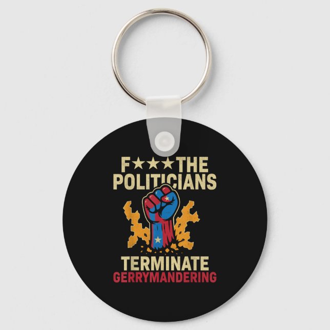 F The Politicians Terminate Gerrymandering  Key Ring (Front)
