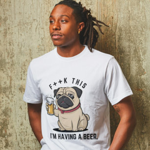 F this I'm having a Beer - Beer Lovers Quotes  T-Shirt
