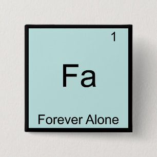 Fa - Forever Alone Funny Element Meme Chemistry 15 Cm Square Badge