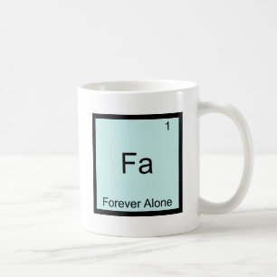 Fa - Forever Alone Funny Element Meme Chemistry Coffee Mug