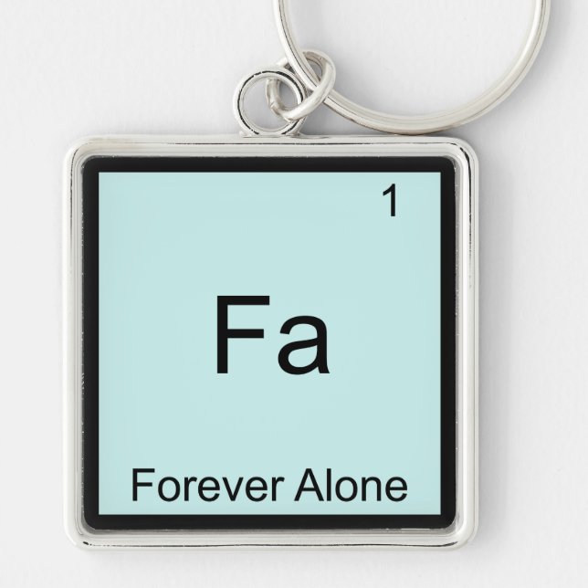 Fa - Forever Alone Funny Element Meme Chemistry Key Ring (Front)