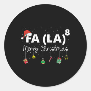 Fa (la)8 Christmas Funny Santa Fa La Math Teacher  Classic Round Sticker