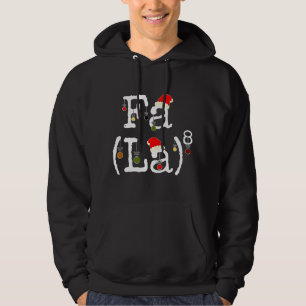 Fa La 8 - Funny Christmas Math Nerd, Funny Math Te Hoodie