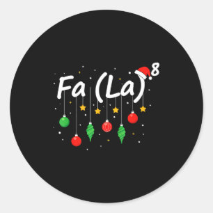 Fa (la) 8 Funny Christmas Santa Fa La Math Teacher Classic Round Sticker