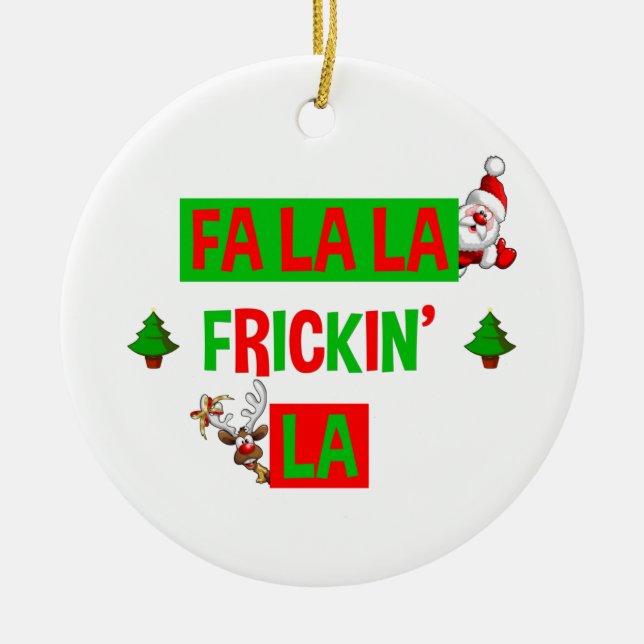Fa La La Frickin' La Funny Holiday Christmas Ceramic Tree Decoration (Front)