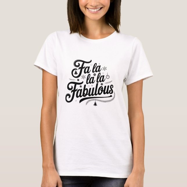 Fa La La La Fabulous T-Shirt (Front)