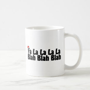 Fa La La La La Blah Blah Blah Coffee Mug