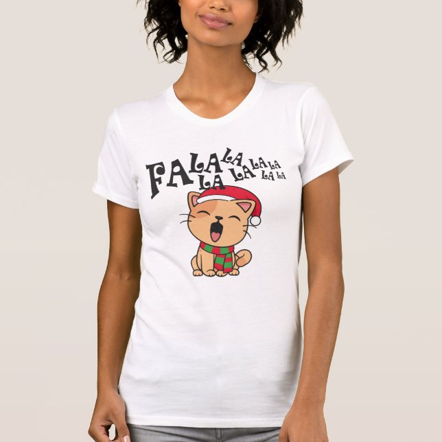 Fa La La La La Christmas Cat Singing | Shirt (Front)