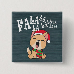 Fa La La La La Christmas Dog Singing Pin Button