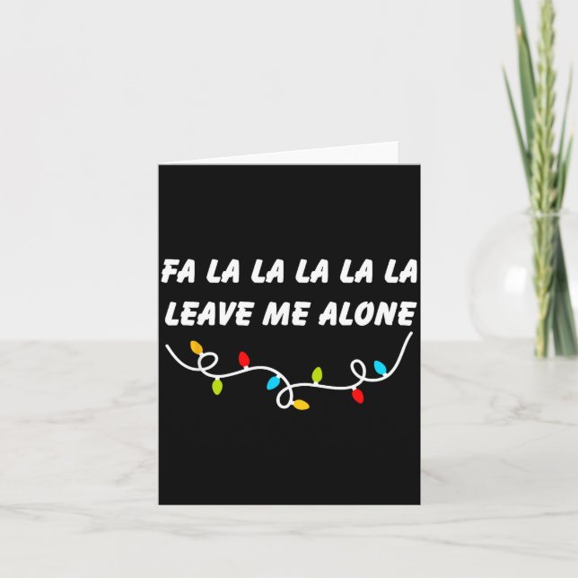 Fa La La La La La Leave Me Alone Funny Christmas G Card (Front)