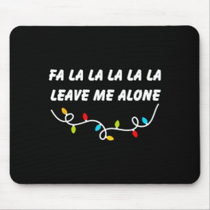 Fa La La La La La Leave Me Alone Funny Christmas G Mouse Mat