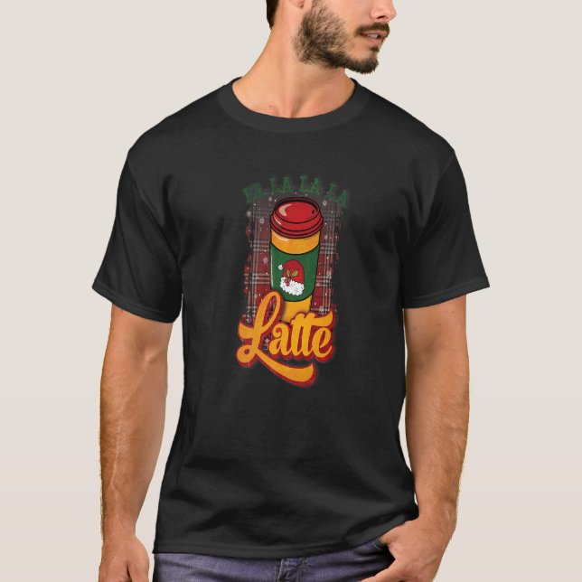 Fa La la la la Latte Xmas Christmas T-Shirt (Front)