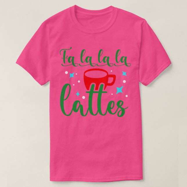 Fa La La La Latte T-Shirt (Design Front)