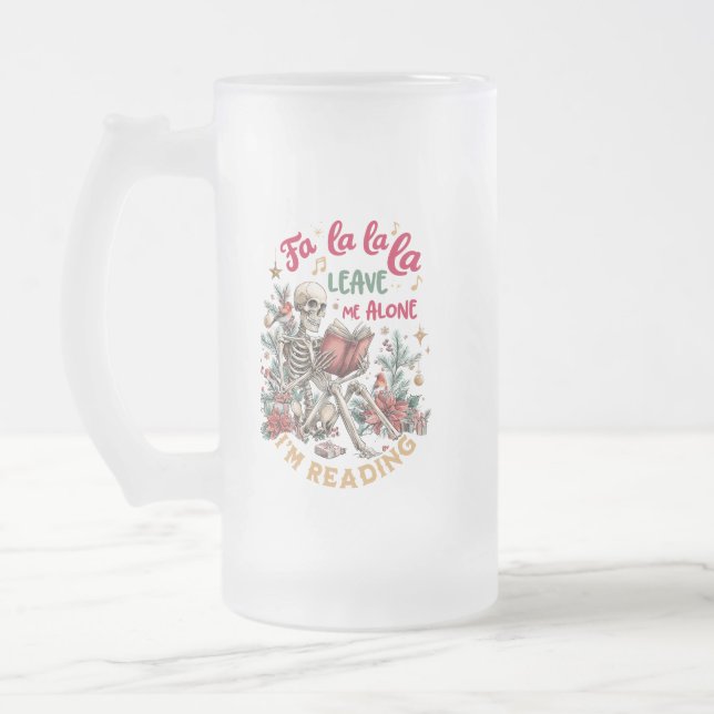 Fa La La La Leave Me Alone I'm Reading  Frosted Glass Beer Mug (Left)