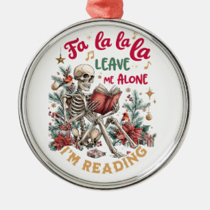 Fa La La La Leave Me Alone I'm Reading  Metal Tree Decoration
