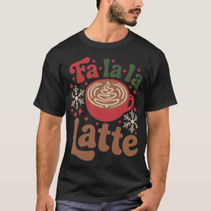 Fa La La Latte Christmas Xmas Holiday Santa T-Shirt