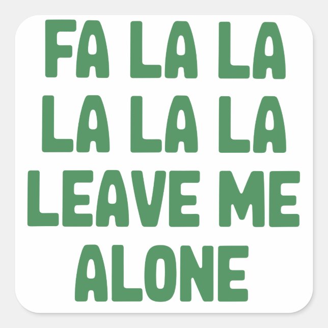 Fa La La Leave Me Alone Christmas Funny Sarcastic  Square Sticker (Front)
