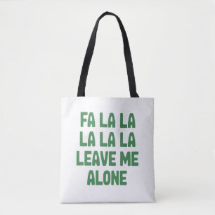 Fa La La Leave Me Alone Christmas Funny Sarcastic  Tote Bag