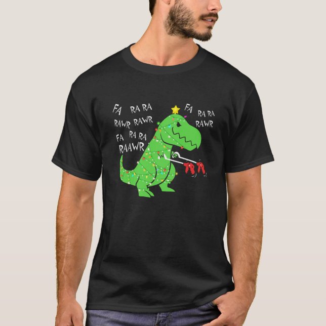Fa Ra Ra Ra Rawr Christmas Funny Dinosaur With Xma T-Shirt (Front)