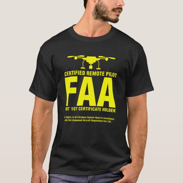 FAA Certified Drone Pilot Funny Remote Pilots  T-Shirt (Front)