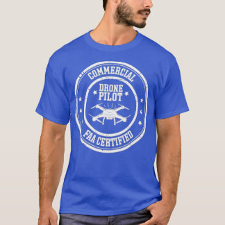 FAA Licensed amp Certified Commercial Drone Pilot  T-Shirt