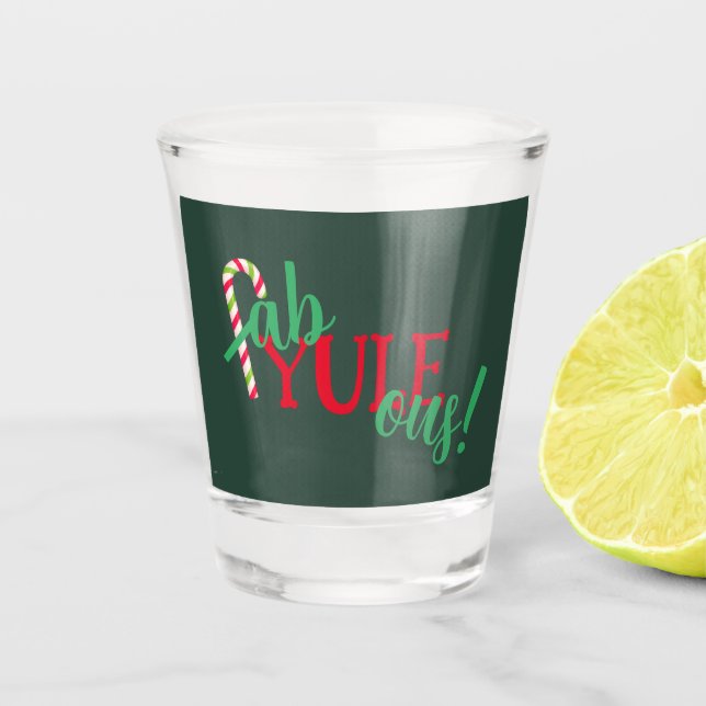 Fab-YULE-ous! Christmas Holiday Shot Glass (Front)