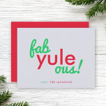 Fab Yule Ous | Fabulous Christmas Stylish Fun Fab Holiday Card<br><div class="desc">Funny, stylish "Fab yule ous!" fabulous quote flat holiday card in modern typography in fun festive red and green on a pale blue gray background in a modern minimalist style! The reverse is in a complementary festive red and the greeting, name and year can be easily personalized for a wonderful...</div>