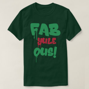 Fab Yule Ous   Fabulous Christmas Stylish Fun Fab T-Shirt
