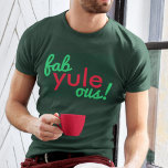 Fab Yule Ous | Fabulous Christmas Stylish Fun Fab T-Shirt<br><div class="desc">Funny,  stylish "Fab yule ous!" fabulous quote mens t-shirt in modern typography in fun festive red and green in a modern minimalist style!</div>