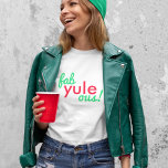 Fab Yule Ous | Fabulous Christmas Stylish Fun Fab T-Shirt<br><div class="desc">Funny,  stylish "Fab yule ous!" fabulous quote womens t-shirt in modern typography in fun festive red and green in a modern minimalist style!</div>