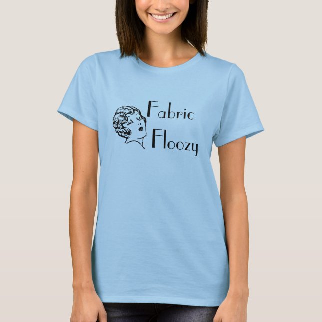 Fabric  Floozy T-Shirt (Front)