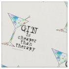 FABRIC - GIN is cheaper than therapy!