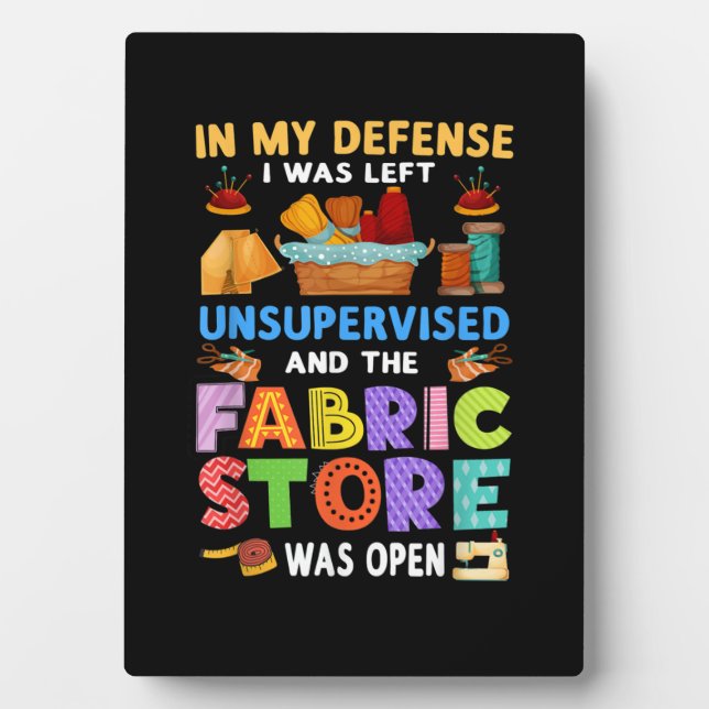 Fabric Store Was Open Funny Sewing Quilting Plaque (Front)