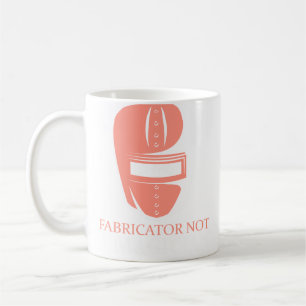 Fabricator Not A Magician Funny Welder Gift Coffee Mug