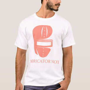 Fabricator Not A Magician Funny Welder Gift T-Shirt