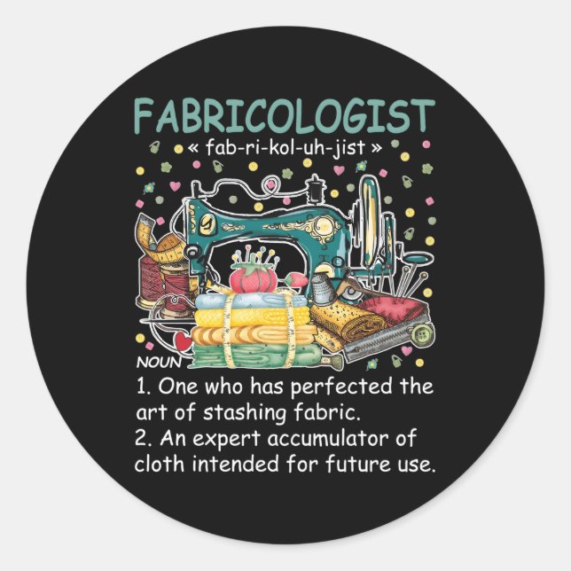 Fabricologist Definition Fabricaholic Quilting Sew Classic Round Sticker (Front)