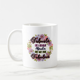 Fabuela Like A Regular Abuela Only Way Fabulous Coffee Mug