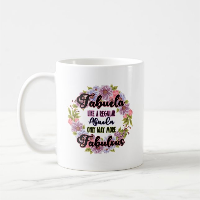 Fabuela Like A Regular Abuela Only Way Fabulous Coffee Mug (Left)