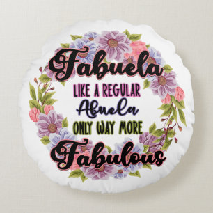 Fabuela Like A Regular Abuela Only Way Fabulous Round Cushion