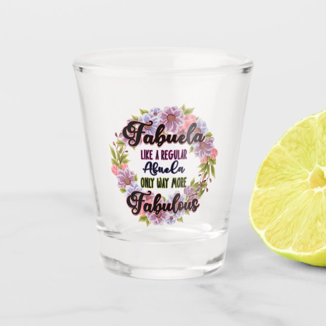 Fabuela Like A Regular Abuela Only Way Fabulous Shot Glass (Front)