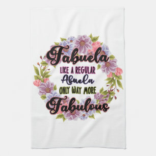 Fabuela Like A Regular Abuela Only Way Fabulous Tea Towel