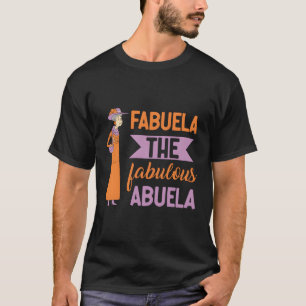 Fabuela The Fabulous Abuela Grandma Spanish Abuela T-Shirt